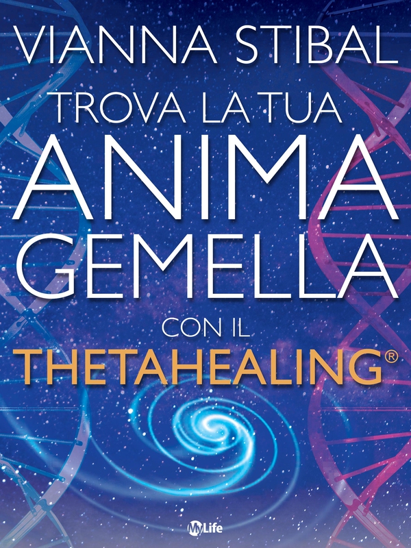 Trova la tua anima gemella con il Theta Healing - Librerie.coop Trova la tua anima gemella con il Theta Healing - Librerie.coop