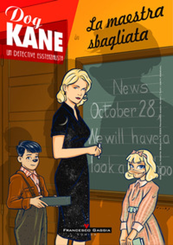 Dog Kane. Storie dall'Archivio. La maestra sbagliata - Vol. 2 - Librerie.coop Dog Kane. Storie dall'Archivio. La maestra sbagliata - Vol. 2 - Librerie.coop