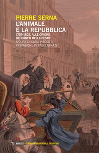 L'animale e la Repubblica. 1789-1802, alle origini dei diritti delle bestie - Librerie.coop