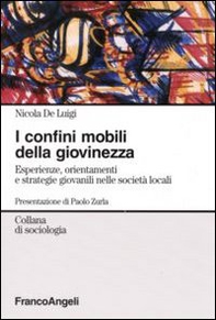 I confini mobili della giovinezza. Esperienze, orientamenti e strategie giovanili nelle società globali - Librerie.coop