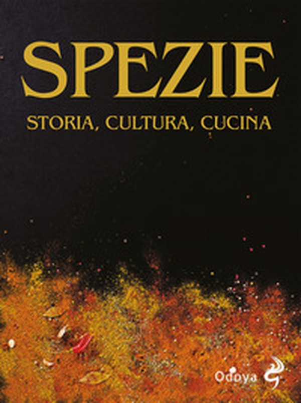 Spezie. Storia, cultura, cucina - Librerie.coop