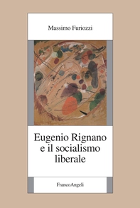Eugenio Rignano e il socialismo liberale - Librerie.coop Eugenio Rignano e il socialismo liberale - Librerie.coop