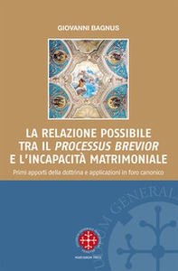 La relazione possibile tra il «processus brevior» e l'incapacità matrimoniale. Primi apporti della dottrina e applicazioni in foro canonico - Librerie.coop