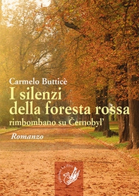 I silenzi della foresta rossa rimbombano su Cernobyl' - Librerie.coop