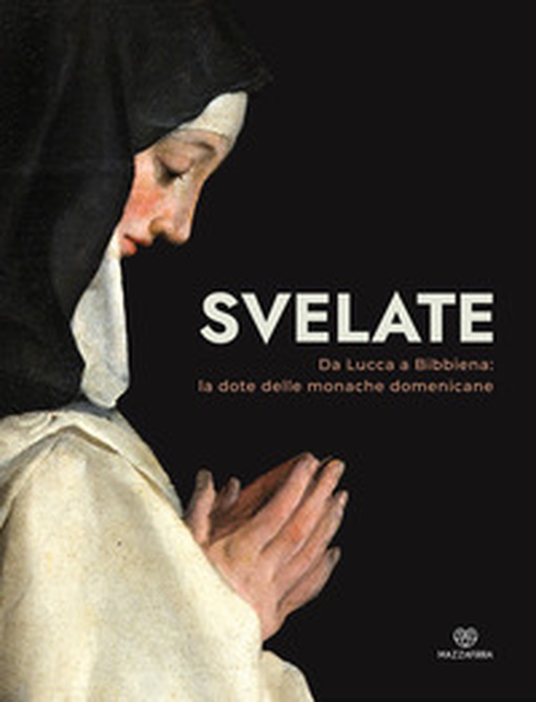 Svelate. Da Lucca a Bibbiena: la dote delle monache domenicane - Librerie.coop Svelate. Da Lucca a Bibbiena: la dote delle monache domenicane - Librerie.coop