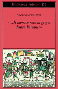 Il monaco nero in grigio dentro Varennes. Sotie nostradamica-Divertimento sulle ultime parole di Socrate - Librerie.coop
