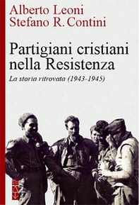 Partigiani cristiani nella Resistenza. La storia ritrovata (1942-1945) - Librerie.coop Partigiani cristiani nella Resistenza. La storia ritrovata (1942-1945) - Librerie.coop