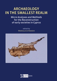Archaeology in the smallest realm micro analyses and methods for the reconstruction of early societies in Cyprus - Librerie.coop Archaeology in the smallest realm micro analyses and methods for the reconstruction of early societies in Cyprus - Librerie.coop