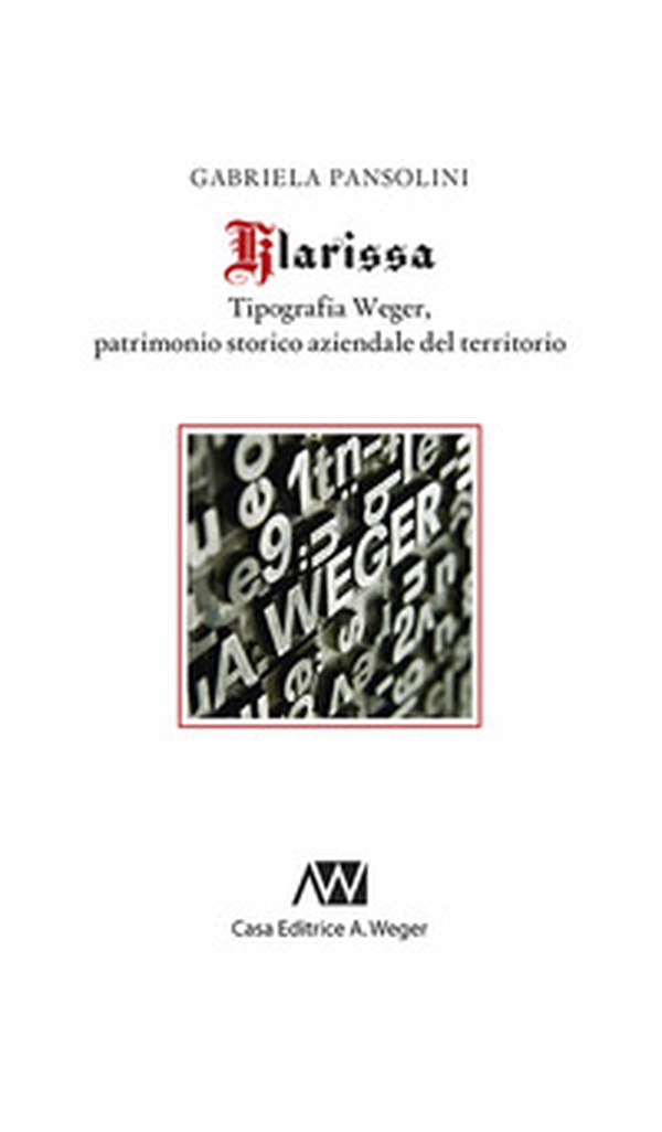 Klarissa. Tipografia Weger, patrimonio storico aziendale del territorio - Librerie.coop