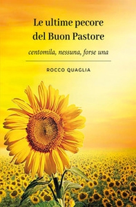Le ultime pecore del buon pastore. Centomila, nessuna, forse una - Librerie.coop