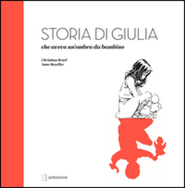 Storia di Giulia, che aveva un'ombra da bambino - Librerie.coop Storia di Giulia, che aveva un'ombra da bambino - Librerie.coop