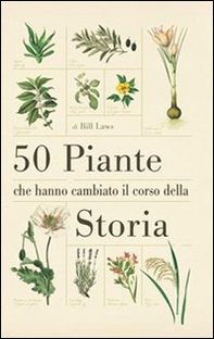 50 piante che hanno cambiato il corso della storia - Librerie.coop