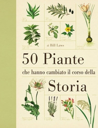 50 piante che hanno cambiato il corso della storia - Librerie.coop