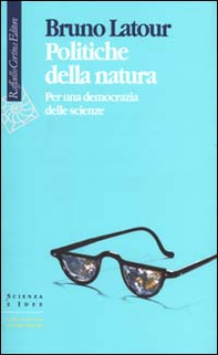 Politiche della natura. Per una democrazia delle scienze - Librerie.coop