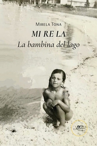 Mi re la. La bambina del lago - Librerie.coop