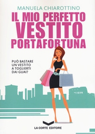 Il mio perfetto vestito portafortuna - Librerie.coop Il mio perfetto vestito portafortuna - Librerie.coop