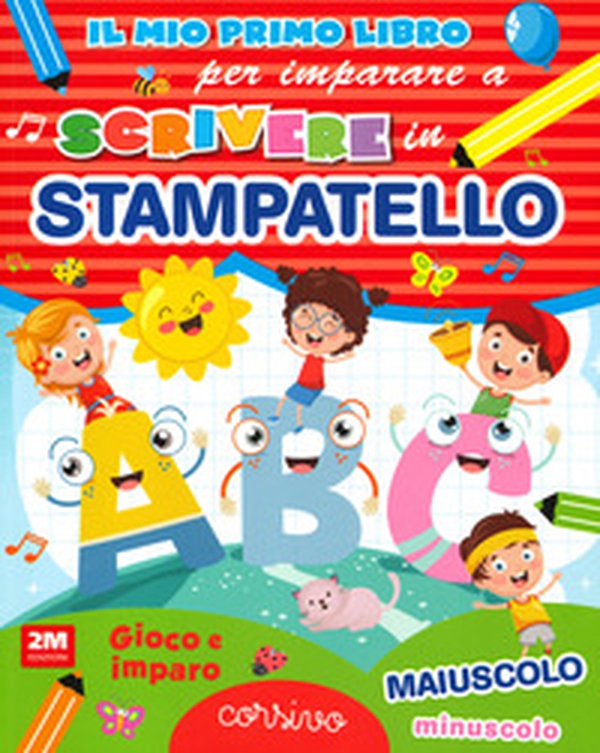 Il mio primo libro per imparare a scrivere in stampatello - Librerie.coop Il mio primo libro per imparare a scrivere in stampatello - Librerie.coop