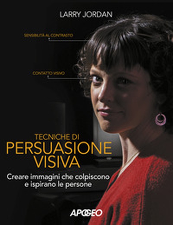 Tecniche di persuasione visiva. Creare immagini che colpiscono e ispirano le persone - Librerie.coop Tecniche di persuasione visiva. Creare immagini che colpiscono e ispirano le persone - Librerie.coop