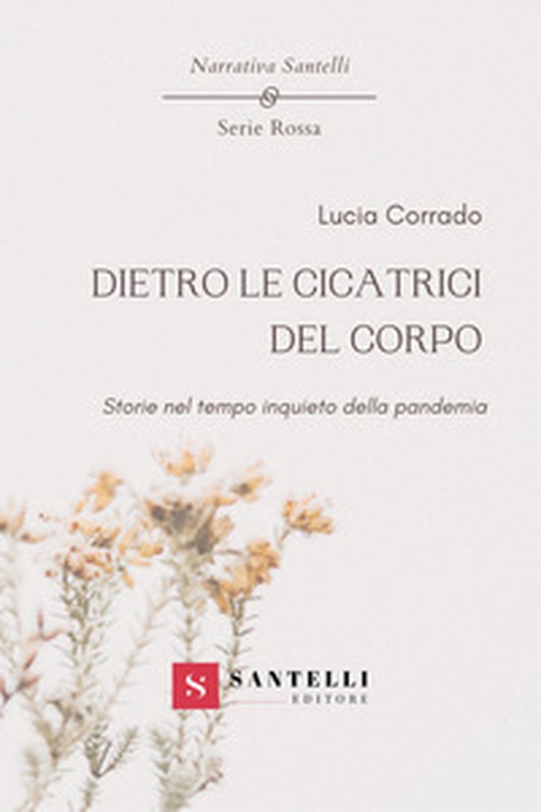 Dietro le cicatrici del corpo. Storie nel tempo inquieto della pandemia - Librerie.coop Dietro le cicatrici del corpo. Storie nel tempo inquieto della pandemia - Librerie.coop