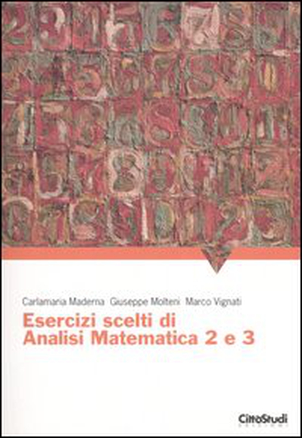 Esercizi scelti di analisi matematica 2 e 3 - Librerie.coop Esercizi scelti di analisi matematica 2 e 3 - Librerie.coop