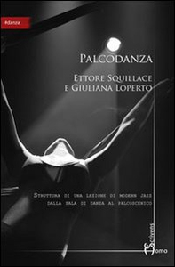 Palcodanza. Dalla danza al palcoscenico - Librerie.coop