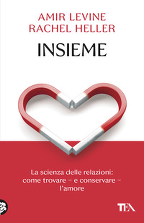 Insieme. La scienza delle relazioni: come trovare e conservare l'amore - Librerie.coop