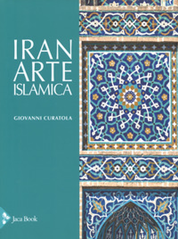 Iran. Arte islamica - Librerie.coop Iran. Arte islamica - Librerie.coop