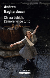 Chiara Lubich. L'amore vince tutto. La fiction - Librerie.coop Chiara Lubich. L'amore vince tutto. La fiction - Librerie.coop
