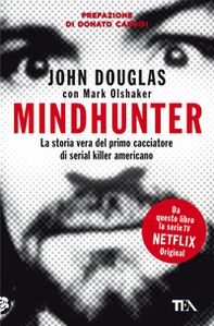 Mindhunter. La storia vera del primo cacciatore di serial killer americano - Librerie.coop Mindhunter. La storia vera del primo cacciatore di serial killer americano - Librerie.coop