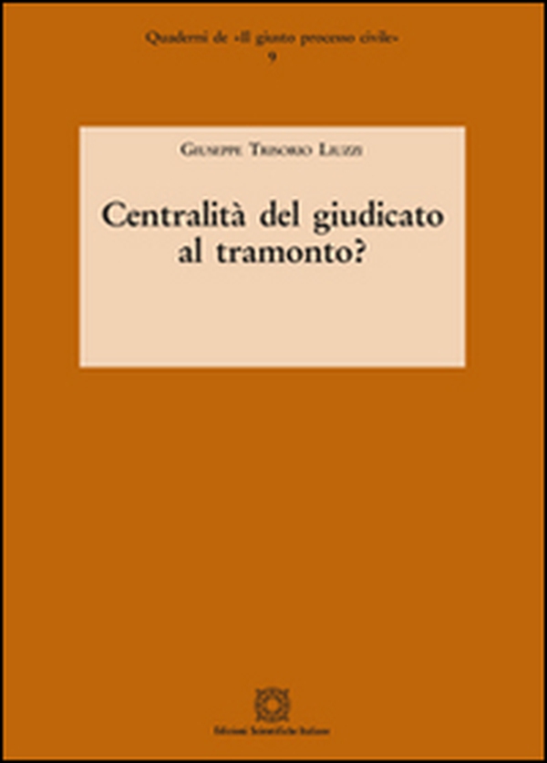 Centralità del giudicato al tramonto? - Librerie.coop Centralità del giudicato al tramonto? - Librerie.coop