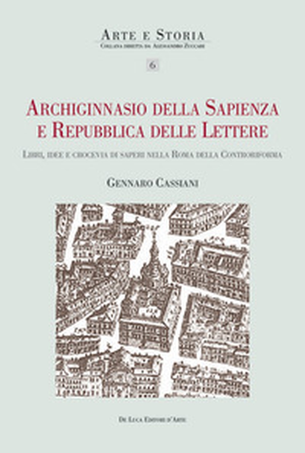 Archiginnasio della sapienza e Repubblica delle Lettere. Libri, idee e crocevia di saperi nella Roma della Controriforma - Librerie.coop Archiginnasio della sapienza e Repubblica delle Lettere. Libri, idee e crocevia di saperi nella Roma della Controriforma - Librerie.coop
