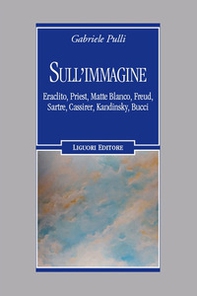 Sull'immagine Eraclito, Priest, Matte Blanco, Freud, Sartre, Cassirer, Kandinsky, Bucci - Librerie.coop Sull'immagine Eraclito, Priest, Matte Blanco, Freud, Sartre, Cassirer, Kandinsky, Bucci - Librerie.coop