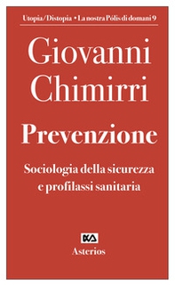 Prevenzione. Sociologia della sicurezza e profilassi sanitaria - Librerie.coop