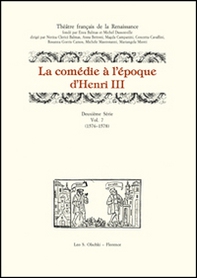 La comédie à l'époque d'Henri III. 2ª serie - Vol. 7 - Librerie.coop