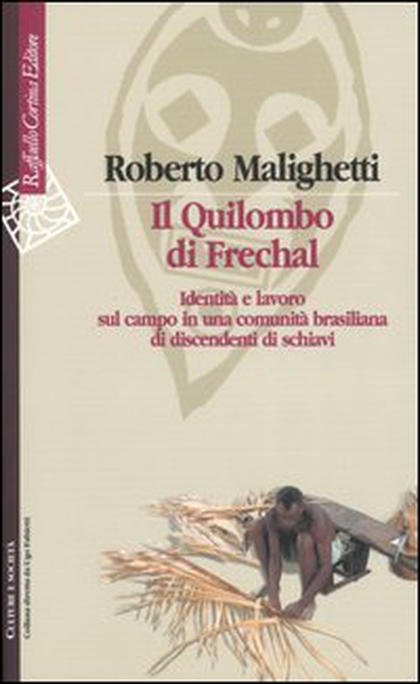 Il Quilombo di Frechal. Identità e lavoro sul campo in una comunità brasiliana di discendenti di schiavi - Librerie.coop Il Quilombo di Frechal. Identità e lavoro sul campo in una comunità brasiliana di discendenti di schiavi - Librerie.coop
