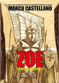 Zoe. L'anello mancante. Una favola ambientata nella antica Repubblica marinara di Amalfi - Librerie.coop