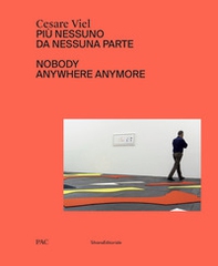 Cesare Viel. Più nessuno da nessuna parte. Catalogo della mostra (Milano, 12 ottobre-1 dicembre 2019). Ediz. italiana e inglese - Librerie.coop
