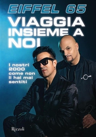 Viaggia insieme a noi. I nostri 2000 come non li hai mai sentiti - Librerie.coop