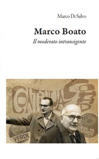 Marco Boato. Il moderato intransigente - Librerie.coop