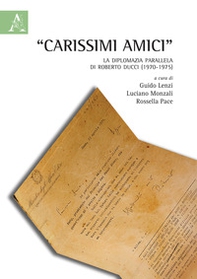 "Carissimi amici". La diplomazia parallela di Roberto Ducci (1970-1975) - Librerie.coop