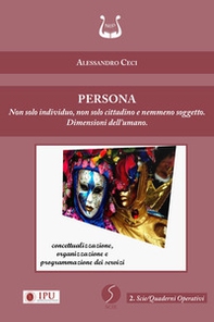 Persona. Non solo individuo, non solo cittadino e nemmeno soggetto. Dimensioni dell'umano - Librerie.coop