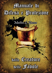 Manuale di difesa e protezione delle creature delle favole - Librerie.coop