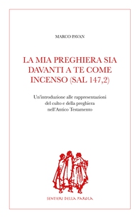 La mia preghiera sia davanti a te come incenso (Sal 147,2) - Librerie.coop