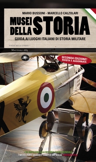 Musei della storia – Guida ai luoghi italiani di storia militare - Librerie.coop