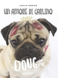 Un amore di carlino. Doug the pug - Librerie.coop Un amore di carlino. Doug the pug - Librerie.coop