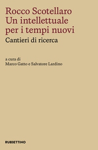 Rocco Scotellaro. Un intellettuale per i tempi nuovi. Cantieri di ricerca - Librerie.coop