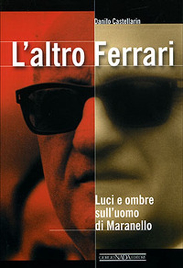 L'altro Ferrari. Luci e ombre sull'uomo di Maranello - Librerie.coop L'altro Ferrari. Luci e ombre sull'uomo di Maranello - Librerie.coop