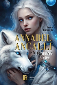 Annabel Ancalli e la profezia lunare - Librerie.coop Annabel Ancalli e la profezia lunare - Librerie.coop