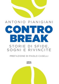 Controbreak. Storie di sfide, sogni e rivincite - Librerie.coop Controbreak. Storie di sfide, sogni e rivincite - Librerie.coop
