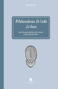 Il laboratorio Di Ciolo. Le basi - Librerie.coop Il laboratorio Di Ciolo. Le basi - Librerie.coop